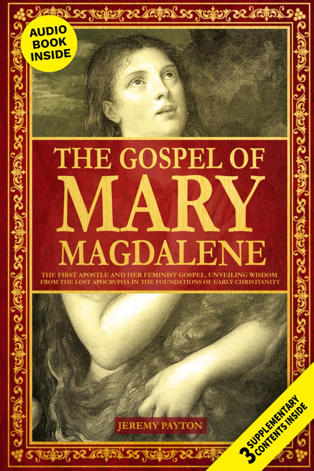 The Gospel of Mary Magdalene: The First Apostle and Her Feminist